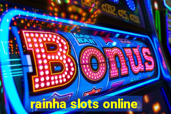 rainha slots online